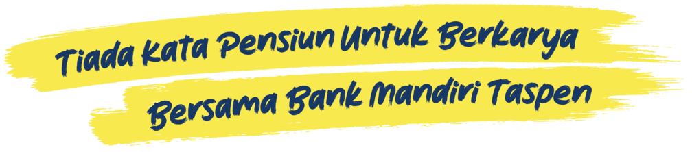 Tiada Kata Pensiun untuk Berkarya Bersama Bank Mandiri Taspen